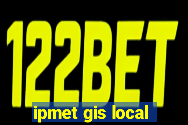 ipmet gis local